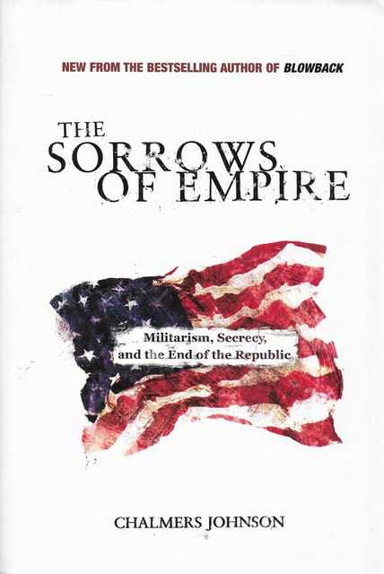 The Sorrows of Empire: Militarism, secrecy, and the end of the republic